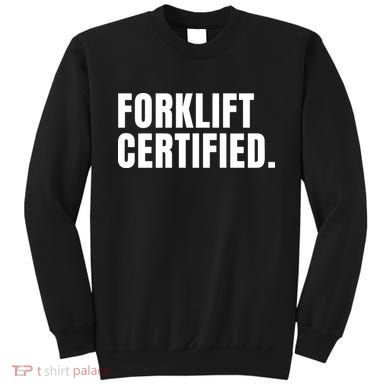 Forklift Certified Meme Funny Forklift Driver Forklift Operator Sweatshirt