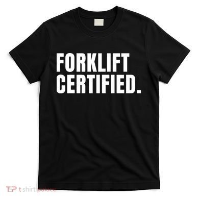 Forklift Certified Meme Funny Forklift Driver Forklift Operator T-Shirt