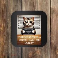 Funny Cat Meme Guilty Of Being Cute Coaster thumb 0