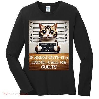 Funny Cat Meme Guilty Of Being Cute Women's Long Sleeve Shirt