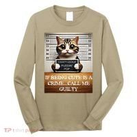 Funny Cat Meme Guilty Of Being Cute Long Sleeve Shirt thumb 0