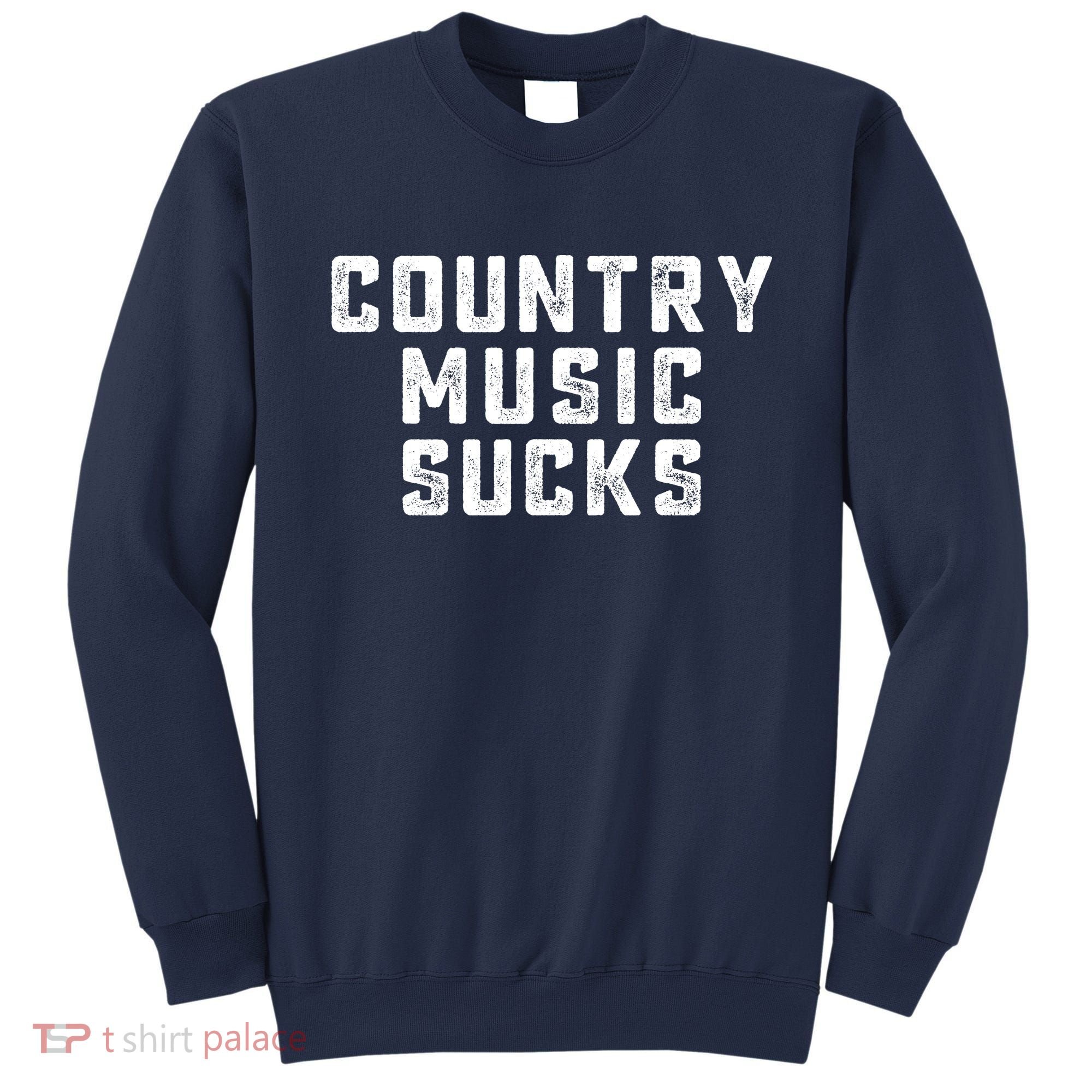 Funny Country Music Gifts Pop Country Sucks Sweatshirt