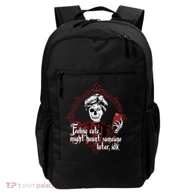 Feeling Cute Might Haunt Someone Later Idk Backpack