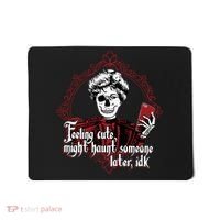 Feeling Cute Might Haunt Someone Later Idk Mousepad thumb 0