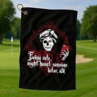 Feeling Cute Might Haunt Someone Later Idk Golf Towel thumb 1
