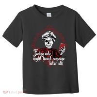 Feeling Cute Might Haunt Someone Later Idk Toddler T-Shirt thumb 0