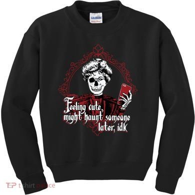 Feeling Cute Might Haunt Someone Later Idk Kids Sweatshirt