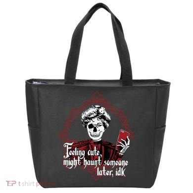 Feeling Cute Might Haunt Someone Later Idk Tote Bag