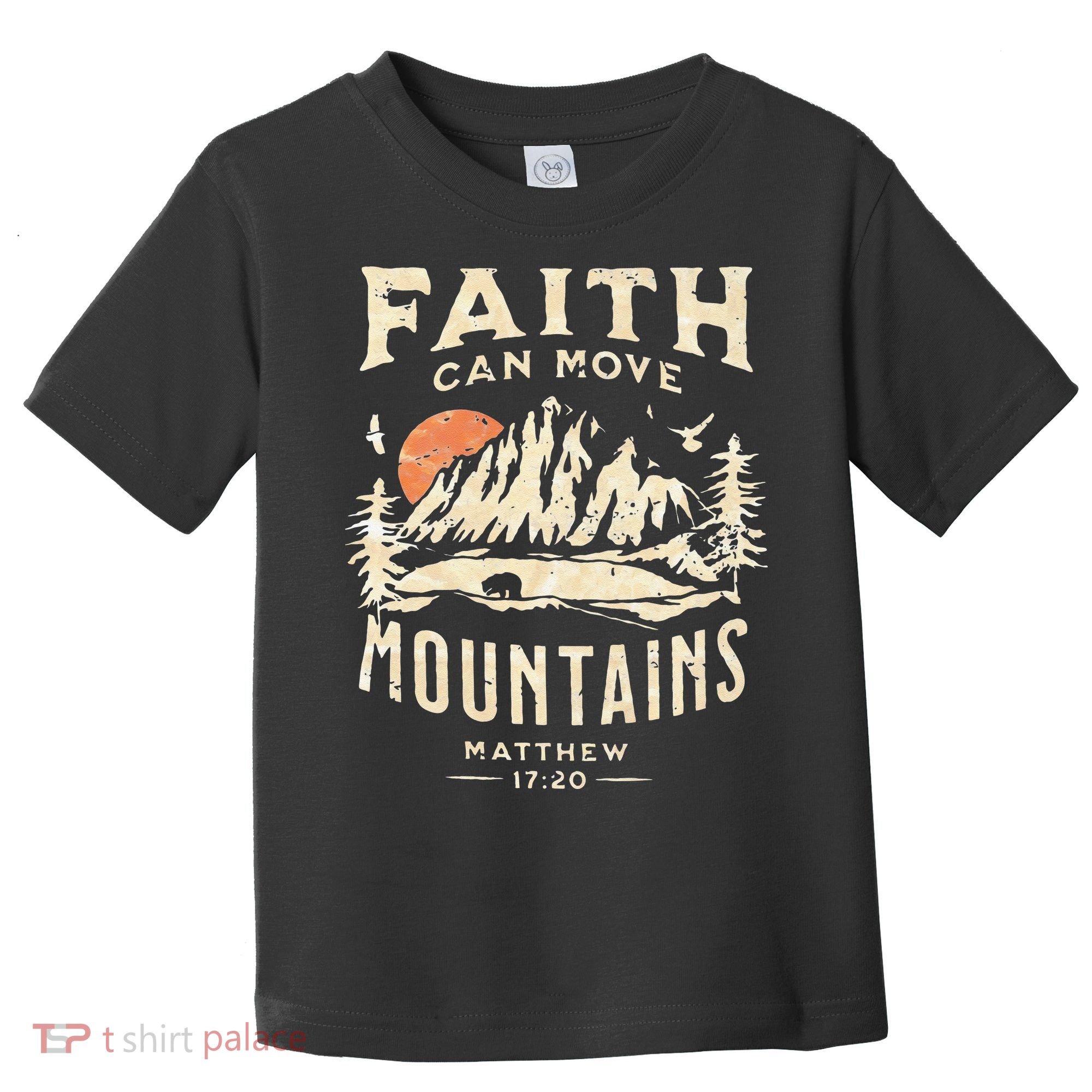 Faith Can Move Mountains Religious Bible Christian Jesus Toddler T-Shirt