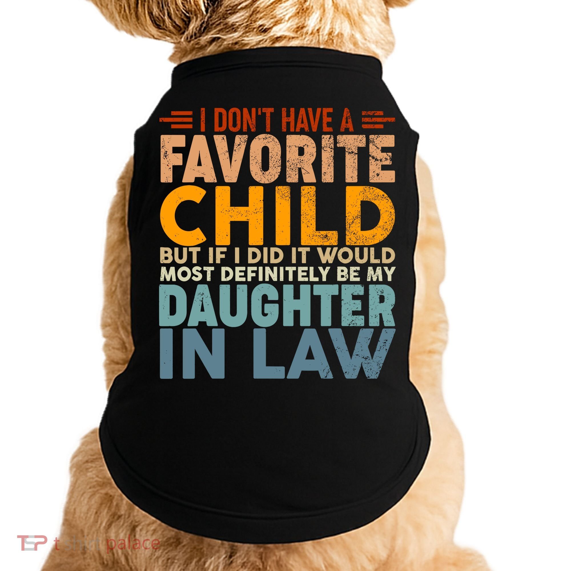 Favorite Child Most Definitely My Daughterinlaw Funny Doggie Tank