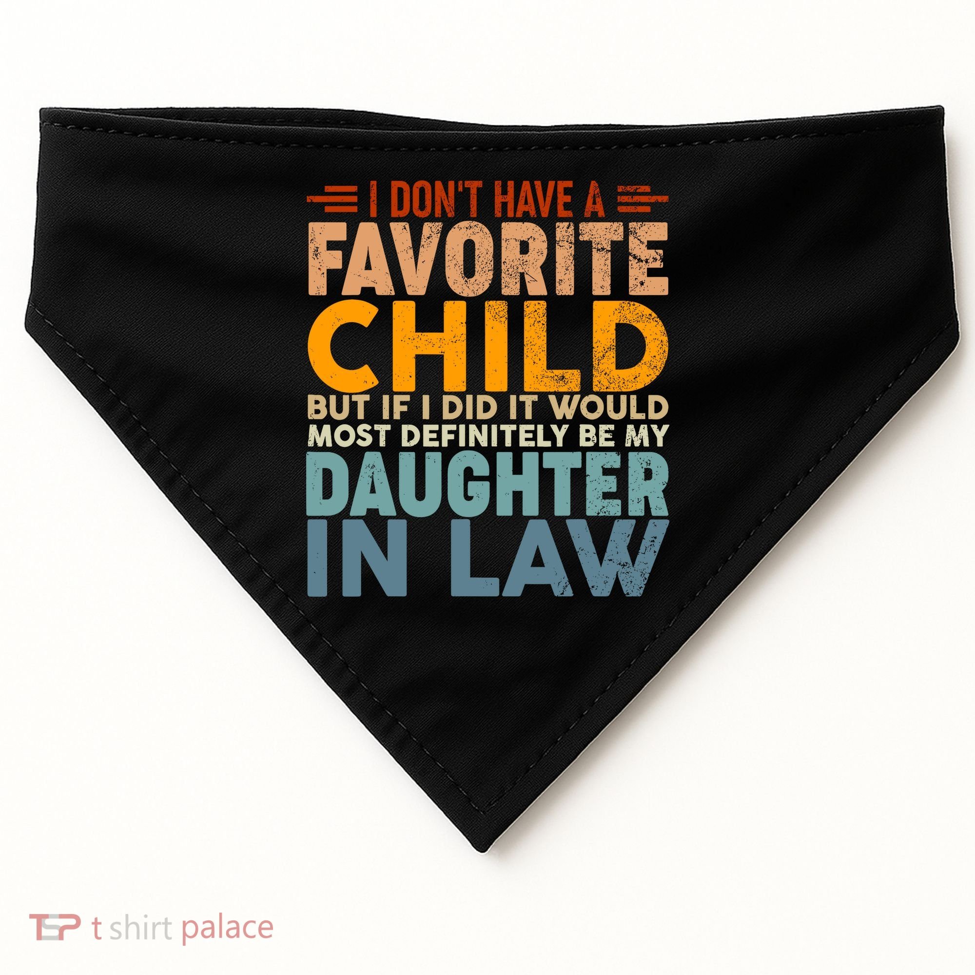 Favorite Child Most Definitely My Daughterinlaw Funny USA-Made Doggie Bandana