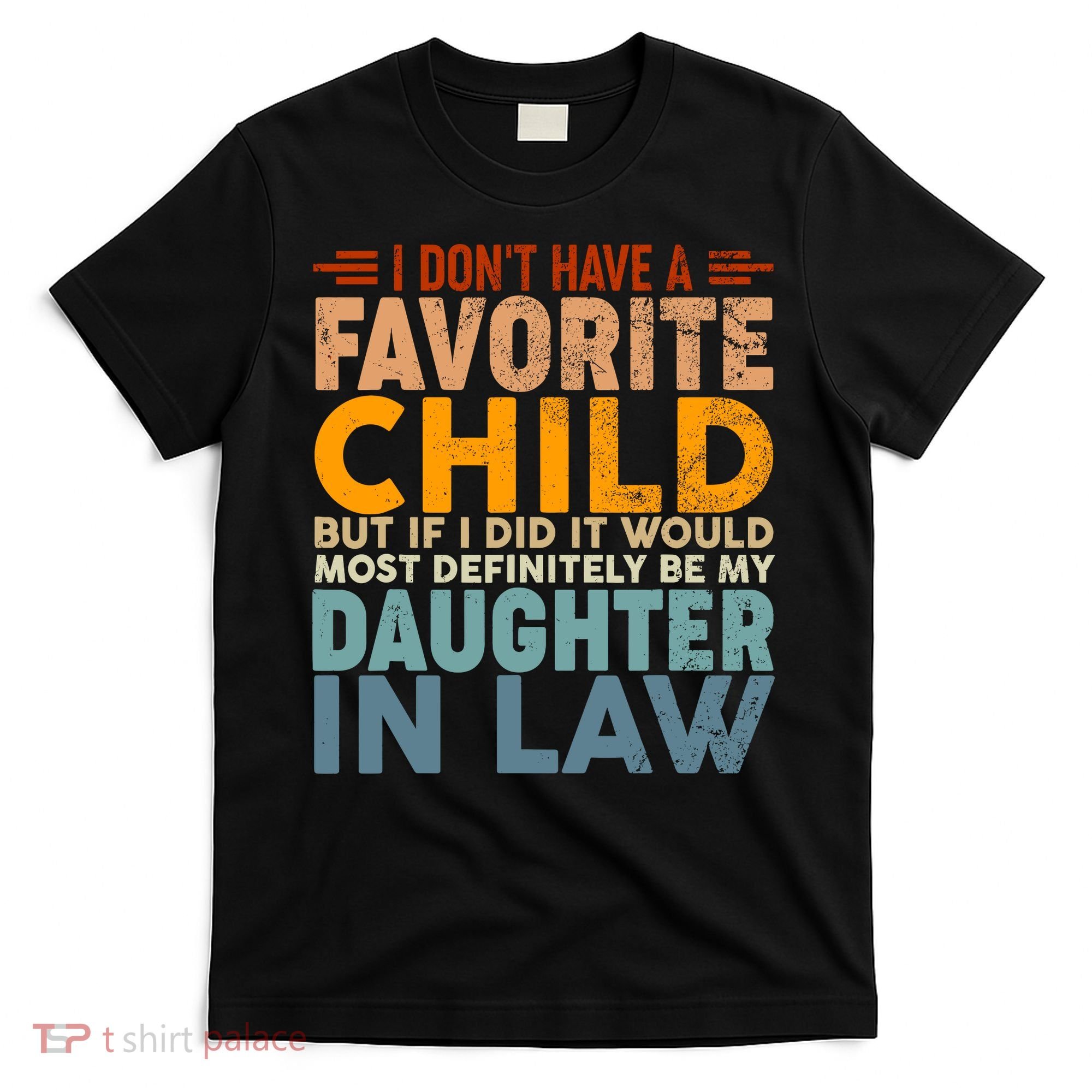 Favorite Child Most Definitely My Daughterinlaw Funny T-Shirt