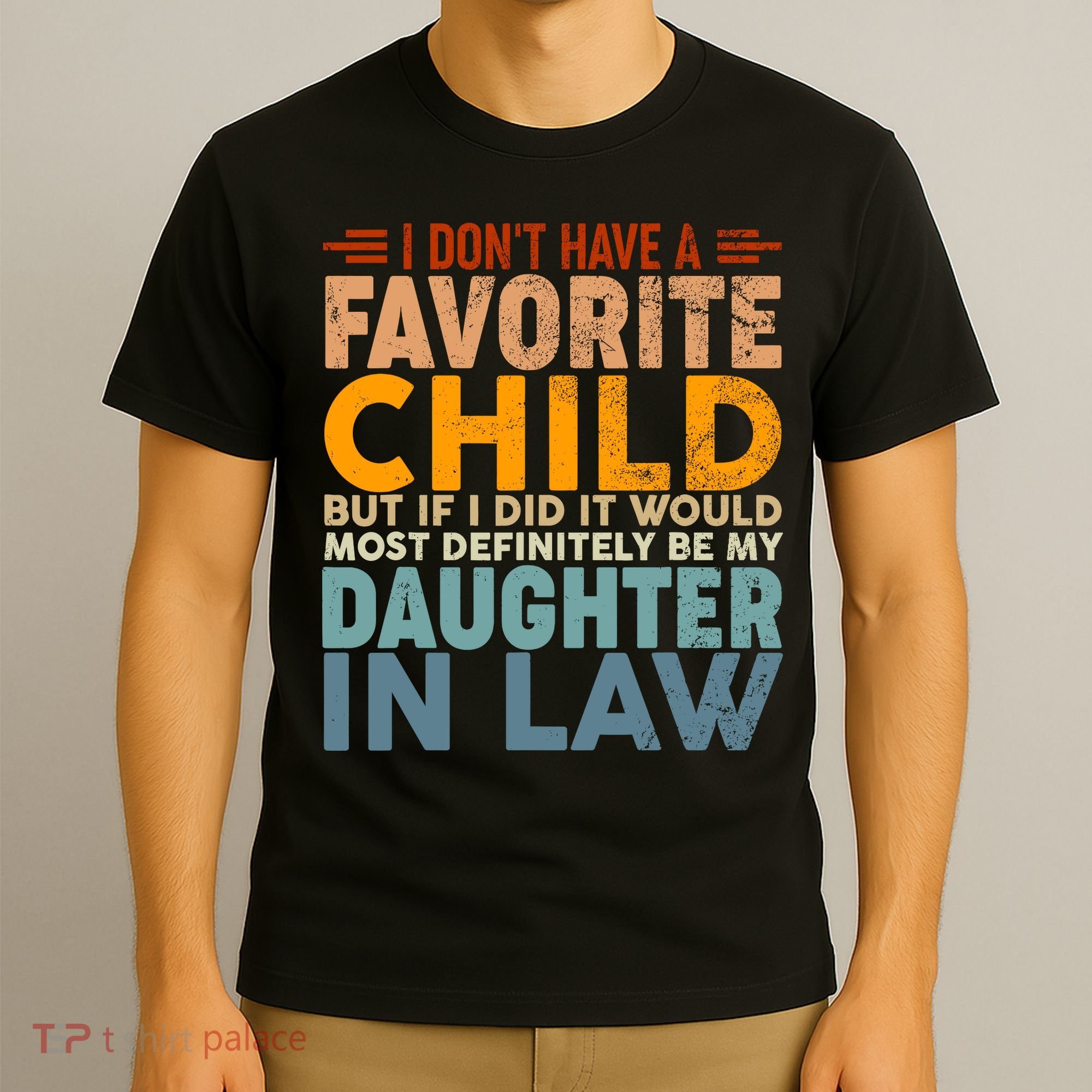 Favorite Child Most Definitely My Daughterinlaw Funny T-Shirt