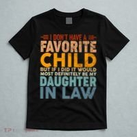 Favorite Child Most Definitely My Daughterinlaw Funny T-Shirt thumb 5