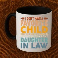Favorite Child Most Definitely My Daughterinlaw Funny Coffee Mug thumb 2