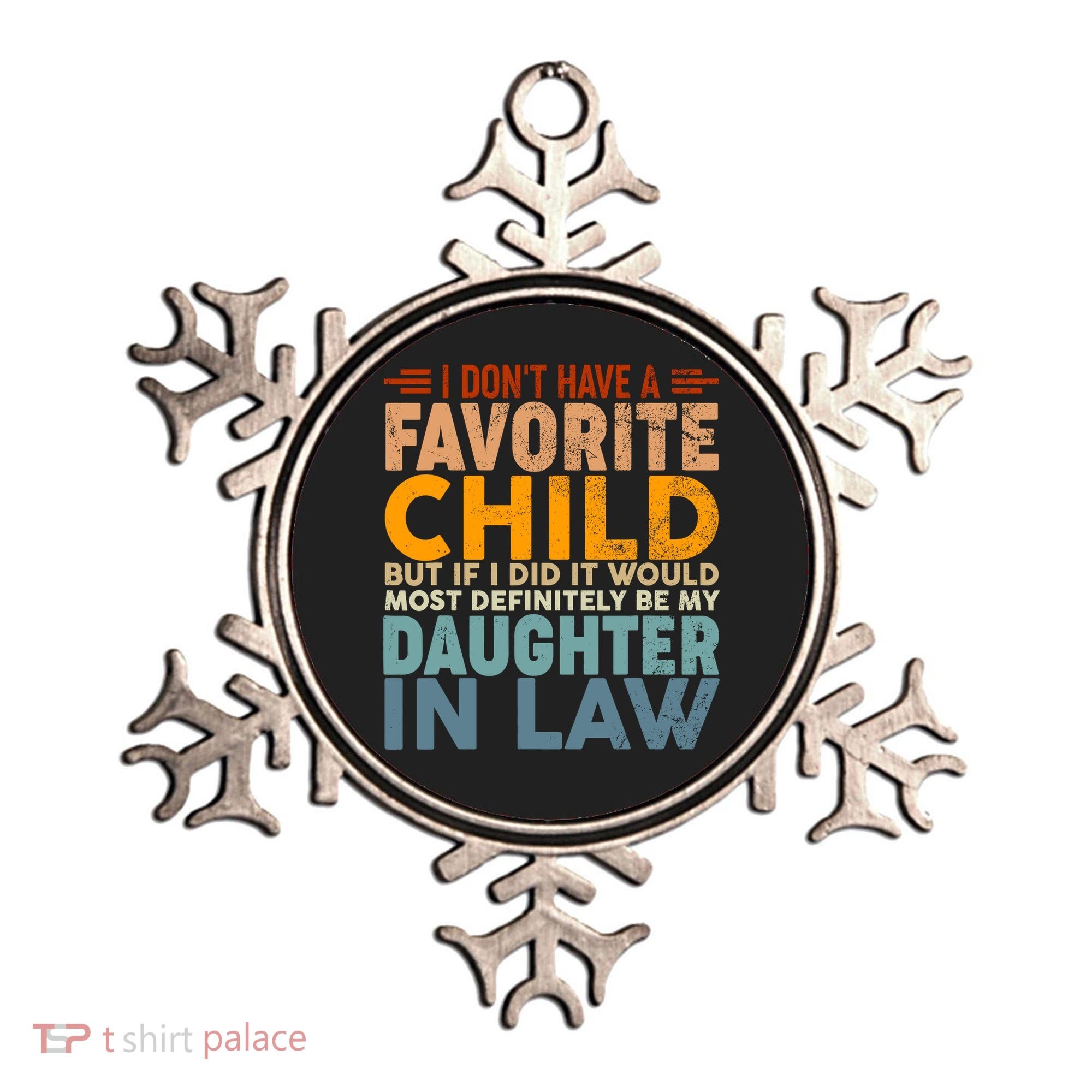 Favorite Child Most Definitely My Daughterinlaw Funny Ornament