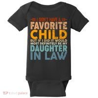 Favorite Child Most Definitely My Daughterinlaw Funny Baby Bodysuit thumb 0