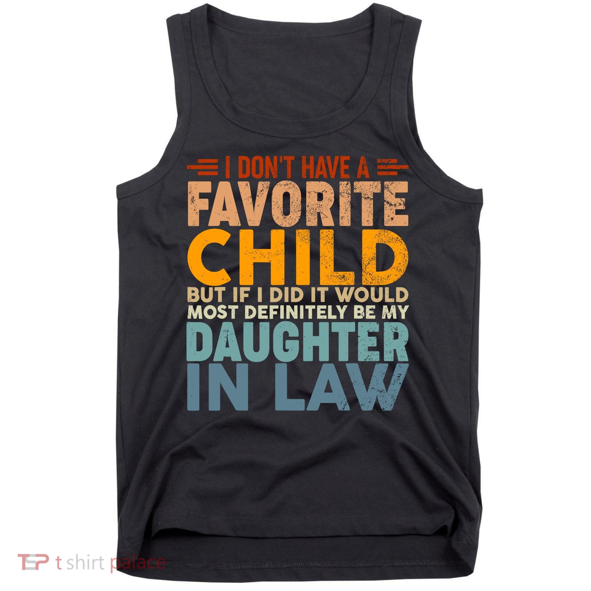 Favorite Child Most Definitely My Daughterinlaw Funny Tank Top