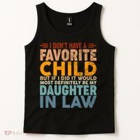 Favorite Child Most Definitely My Daughterinlaw Funny Tank Top thumb 2