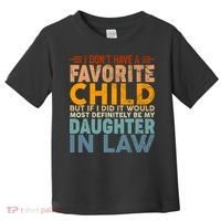 Favorite Child Most Definitely My Daughterinlaw Funny Toddler T-Shirt thumb 0