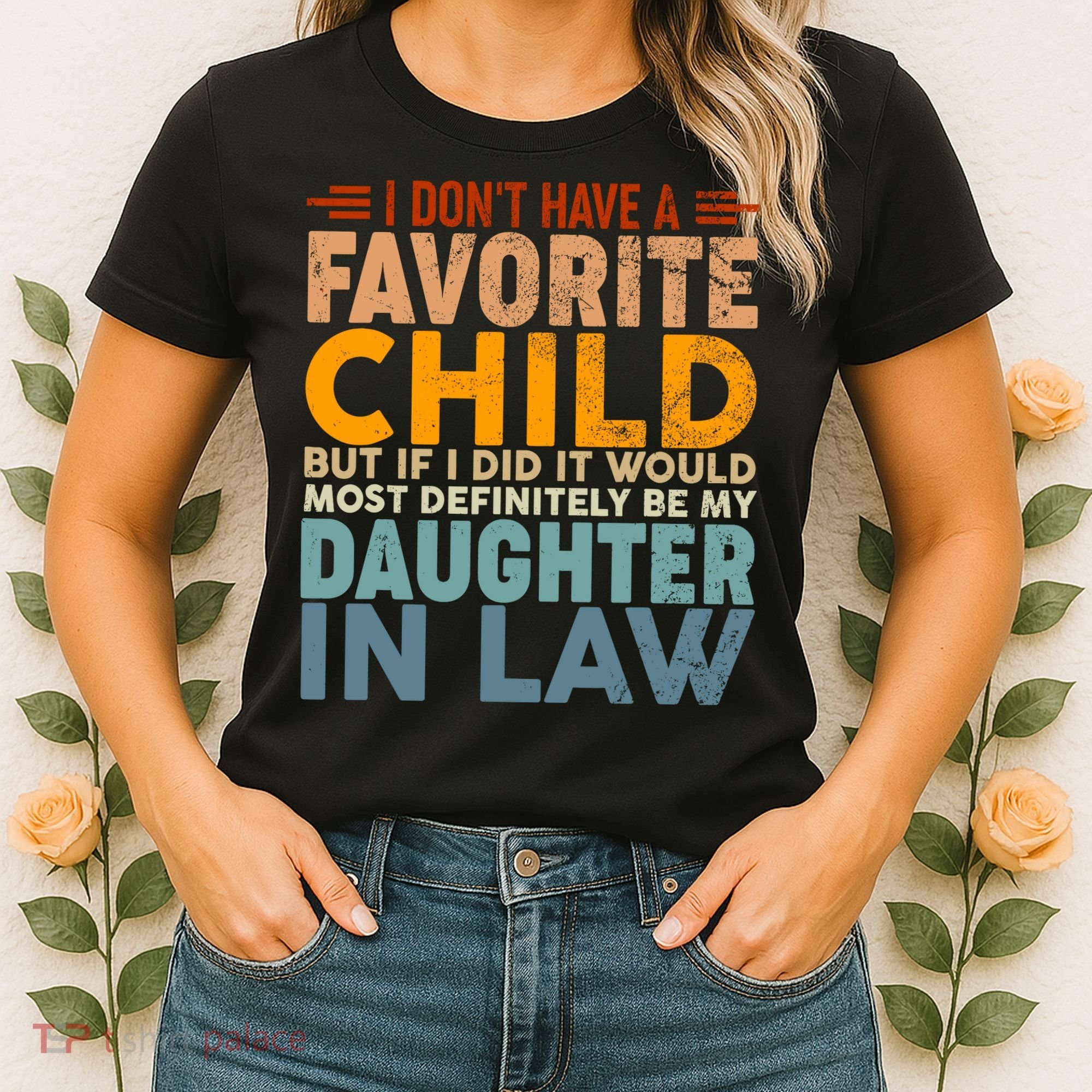 Favorite Child Most Definitely My Daughterinlaw Funny Women's T-Shirt