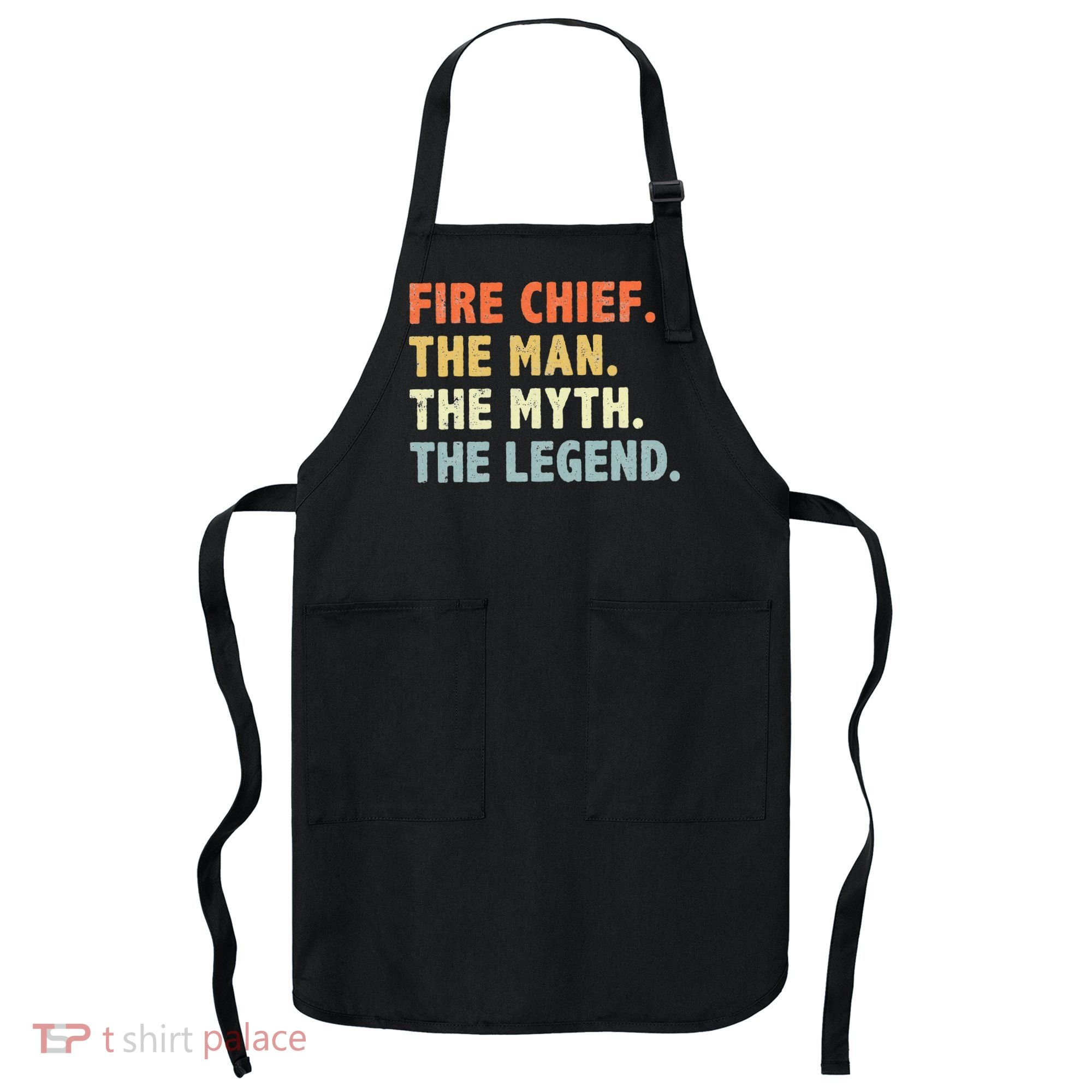 Fire Chief Man The Myth Legend Gifts Firefighter Fire Chief Apron