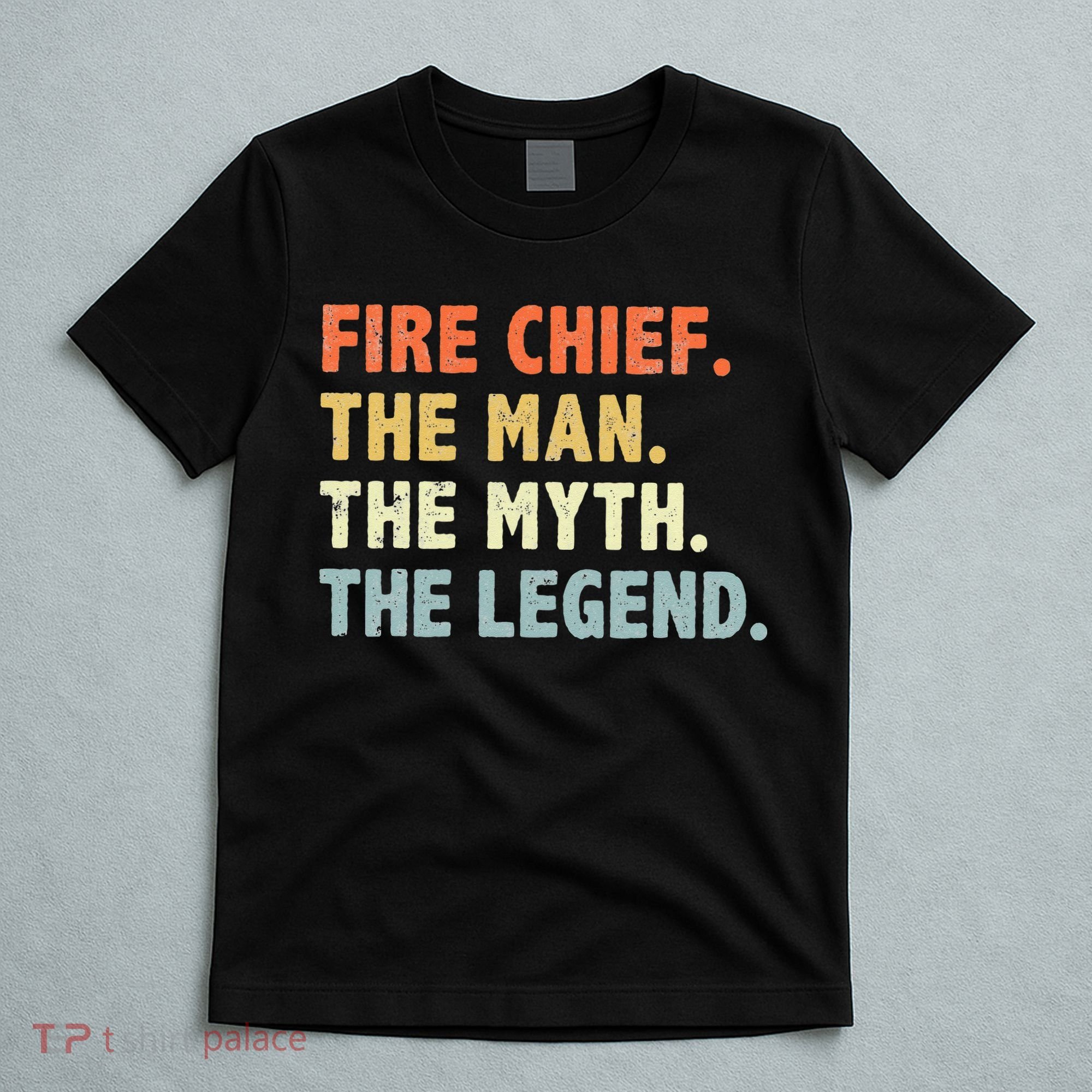 Fire Chief Man The Myth Legend Gifts Firefighter Fire Chief T-Shirt