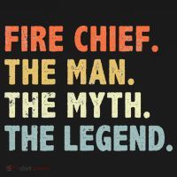 Fire Chief Man The Myth Legend Gifts Firefighter Fire Chief T-Shirt thumb 7