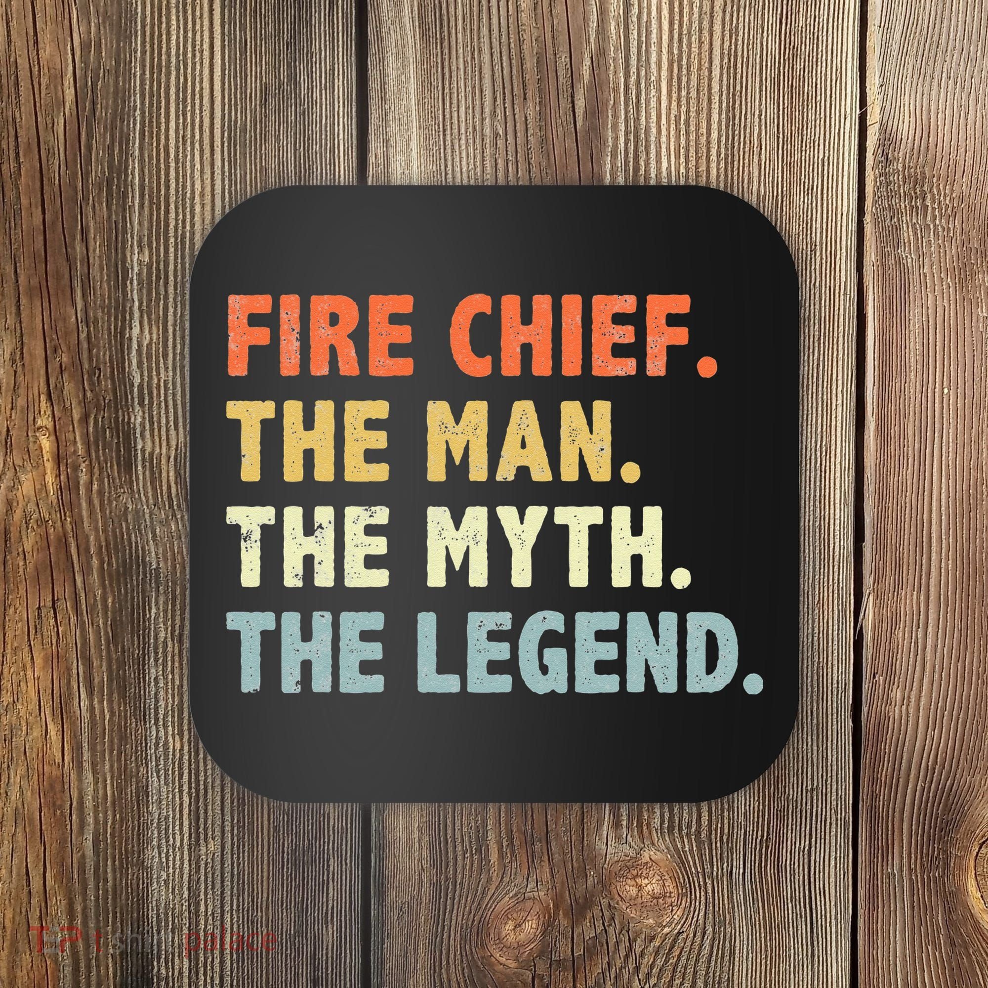 Fire Chief Man The Myth Legend Gifts Firefighter Fire Chief Coaster