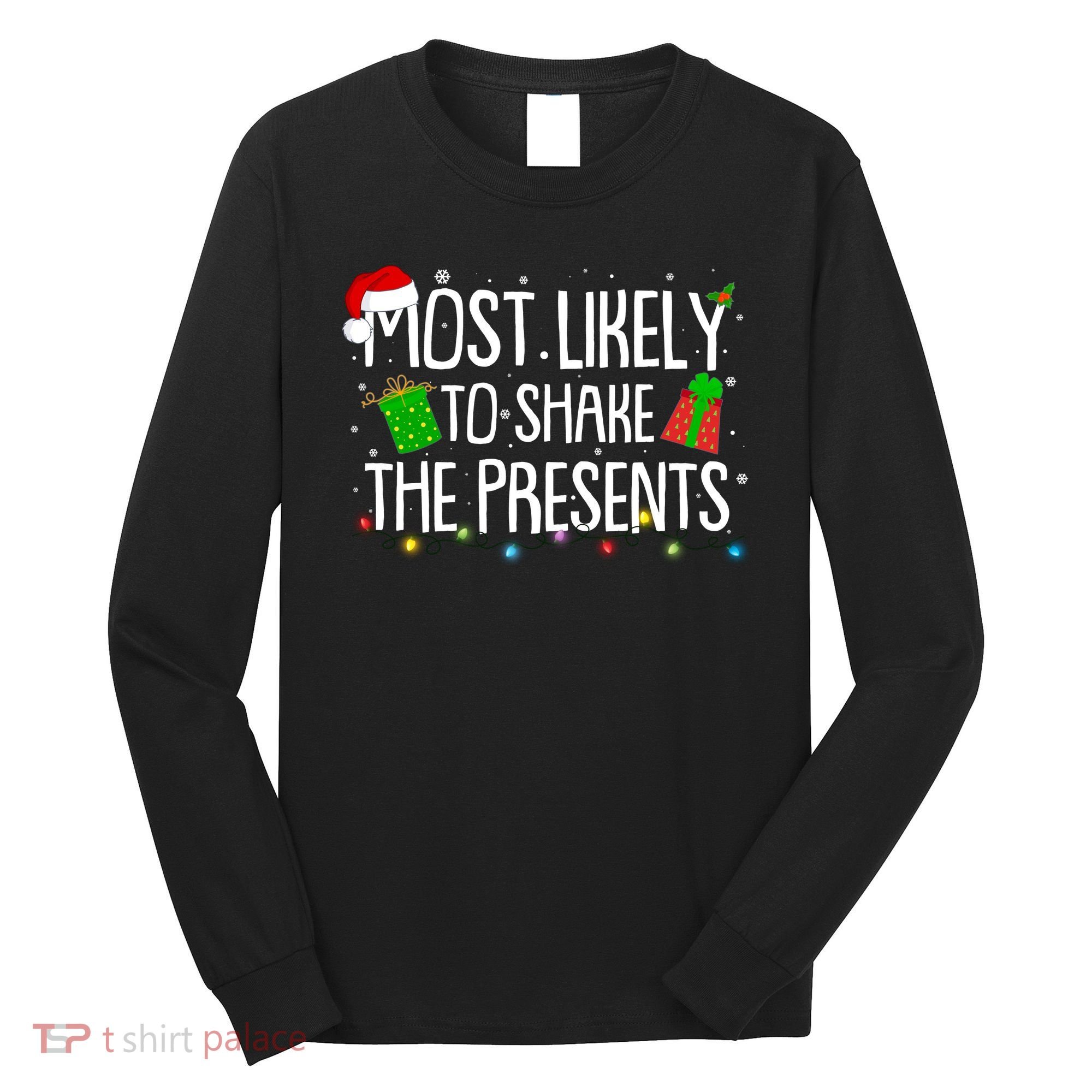 Funny Christmas Most Likely To Shake The Presents Long Sleeve Shirt
