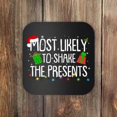 Funny Christmas Most Likely To Shake The Presents Coaster
