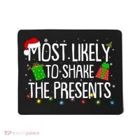 Funny Christmas Most Likely To Shake The Presents Mousepad thumb 0