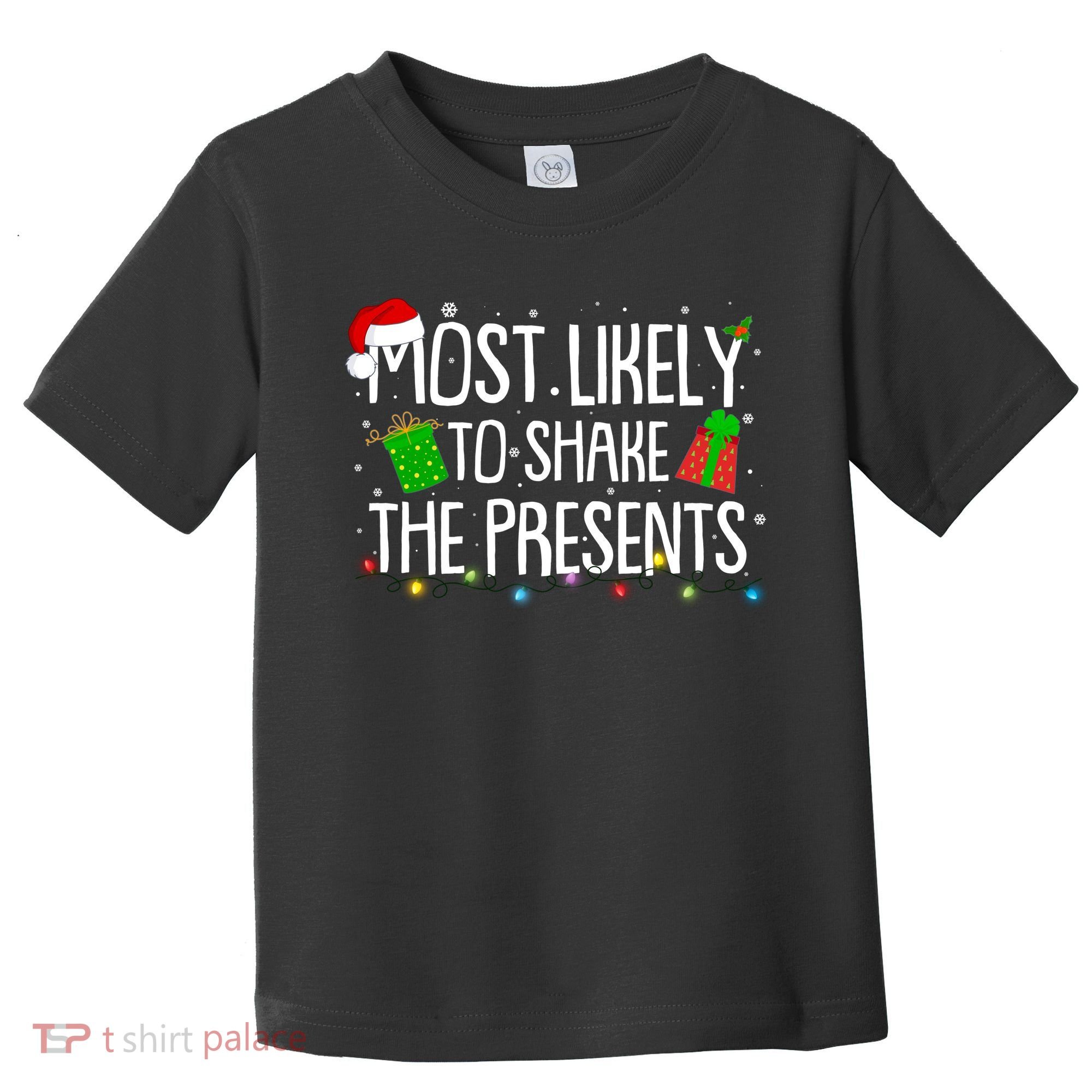 Funny Christmas Most Likely To Shake The Presents Toddler T-Shirt