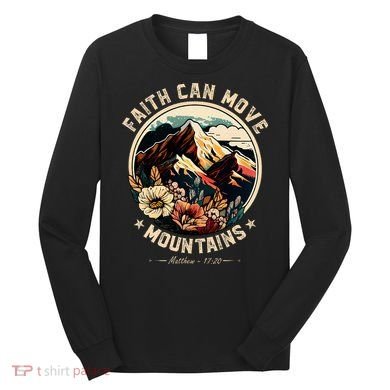 Faith Can Move Mountains Long Sleeve Shirt