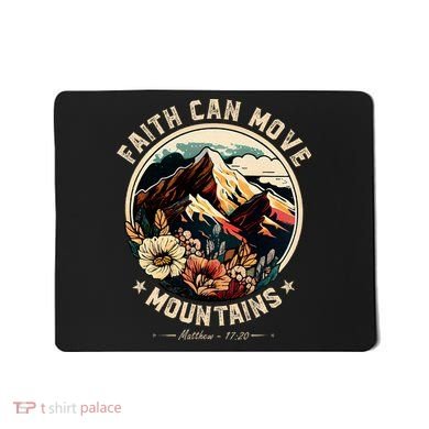 Faith Can Move Mountains Mousepad