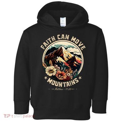 Faith Can Move Mountains Toddler Hoodie