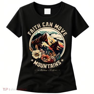 Faith Can Move Mountains Women's T-Shirt