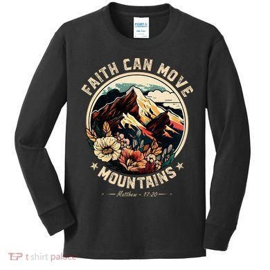 Faith Can Move Mountains Kids Long Sleeve Shirt