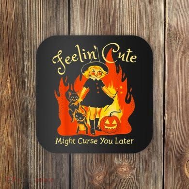 Feeling Cute Might Curse You Later Cute Witch Coaster