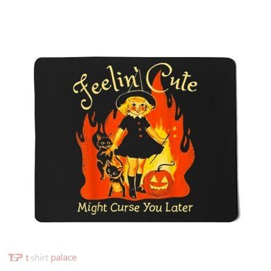 Feeling Cute Might Curse You Later Cute Witch Mousepad