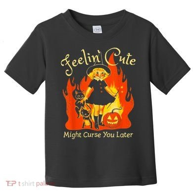 Feeling Cute Might Curse You Later Cute Witch Toddler T-Shirt