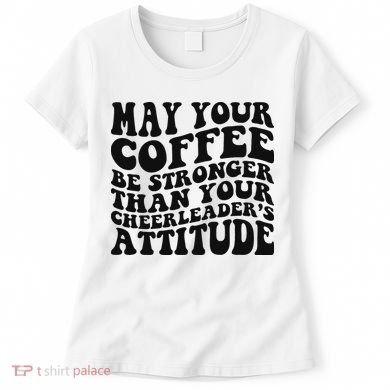Funny Cheer Mom Coffee Saying Cheerleading Squad Mothers Day Women's T-Shirt