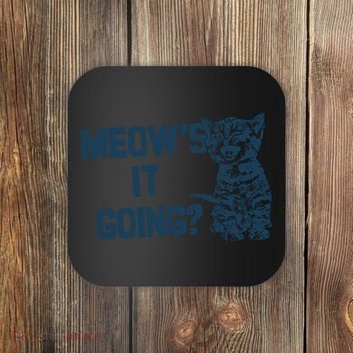 Funny Cat MeowS It Going Cute Cat Pun Coaster