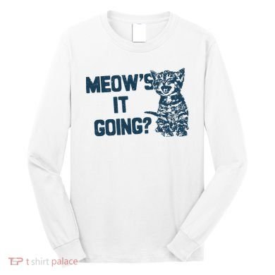 Funny Cat MeowS It Going Cute Cat Pun Long Sleeve Shirt