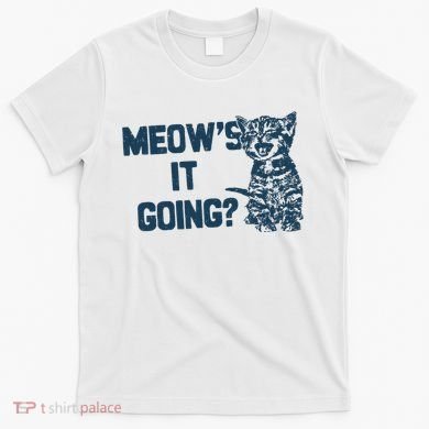 Funny Cat MeowS It Going Cute Cat Pun T-Shirt