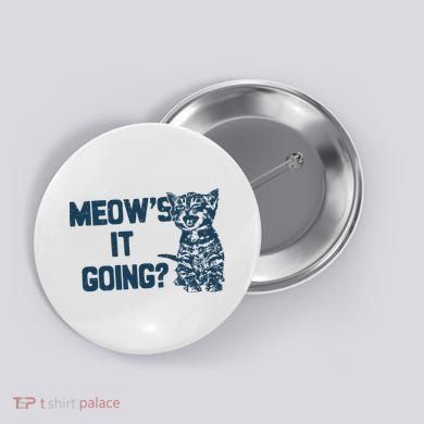 Funny Cat MeowS It Going Cute Cat Pun Button