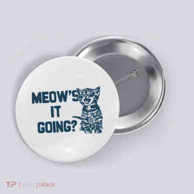 Funny Cat MeowS It Going Cute Cat Pun Button