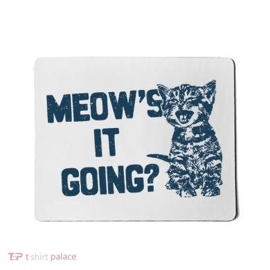 Funny Cat MeowS It Going Cute Cat Pun Mousepad