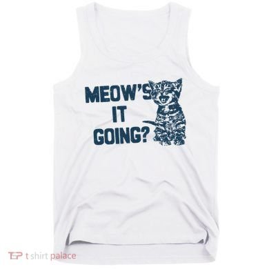 Funny Cat MeowS It Going Cute Cat Pun Tank Top
