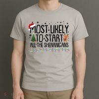 Funny Christmas Most Likely To Start All The Shenanigans T-Shirt thumb 3